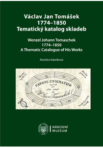Václav Jan Tomášek 1774–1850. Tematický katalog skladeb / Wenzel Johann Tomaschek 1774–1850. A Thematic Catalogue of His Works