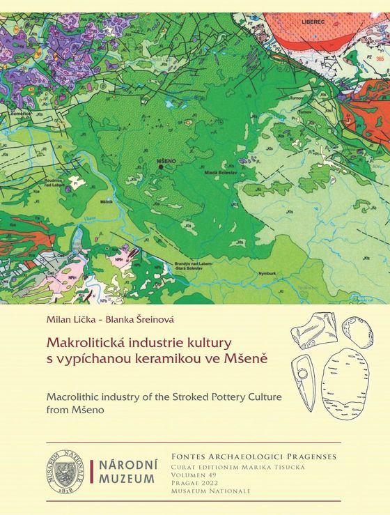 Makrolitická industrie kultury s vypíchanou keramikou ve Mšeně (Fontes Archaeologici Pragenses 49) / Macrolithic industry of the Stroked Pottery Culture from Mšeno (Fontes Archaeologici Pragenses 49)