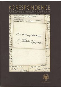 V nejhlubší úctě Julius Zeyer: Korespondence Julia Zeyera s manžely Náprstkovými (Yours truly Julius Zeyer: Correspondence of Julius Zeyer with the Náprstek family) 