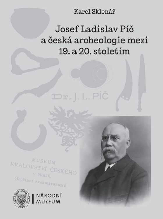 Josef Ladislav Píč a česká archeologie mezi 19. a 20. stoletím