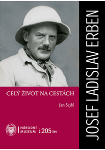 Josef Ladislav Erben. Celý život na cestách