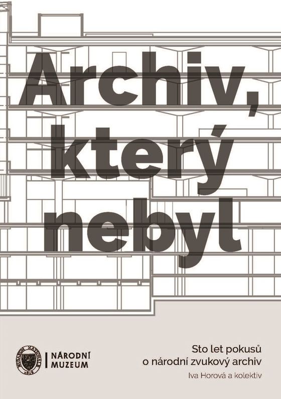  Archiv, který nebyl. Sto let pokusů o národní zvukový archiv