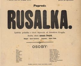 Plakát ohlašující premiéru Rusalky v Národním divadle dne 31. března 1901. Uveden seznam interpretů, z nichž většina poté natáčela své party na gramofonové desky.