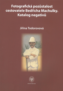 Fotografická pozůstalost cestovatele Bedřicha Machulky. Katalog negativů