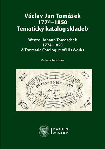Václav Jan Tomášek 1774–1850. Tematický katalog skladeb / Wenzel Johann Tomaschek 1774–1850. A Thematic Catalogue of His Works