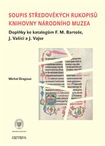 Soupis středověkých rukopisů KNM. Doplňky ke katalogům F. M. Bartoše, J. Vašici a J. Vajse