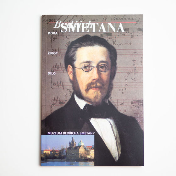 Bedřich Smetana. Doba – život – dílo