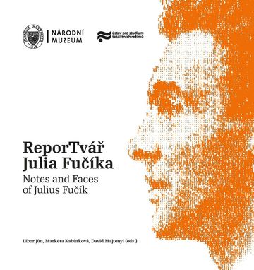 ReporTvář Julia Fučíka / Notes and Faces of Julius Fučík