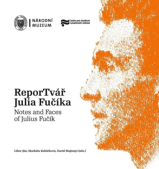 ReporTvář Julia Fučíka / Notes and Faces of Julius Fučík