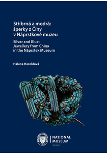 Stříbrná a modrá: Šperky z Číny v Náprstkově muzeu / Silver and Blue: Jewellery from China in the Náprstek Museum
