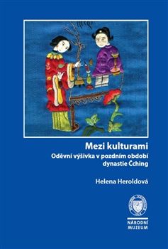 Mezi kulturami. Oděvní výšivka v pozdním období dynastie Čching