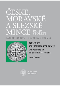 České, moravské a slezské mince 10.–20. století. Národní muzeum – Chaurova sbírka I.1. Denáry velkého střížku (od poloviny 10. do počátku 11. století)