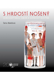 S hrdostí nošený. Sokolský kroj, úbor a scénický kostým