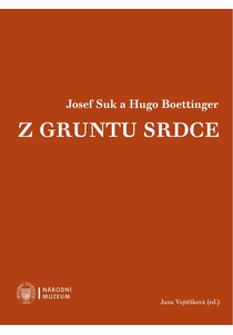 Josef Suk a Hugo Boettinger. Z gruntu srdce