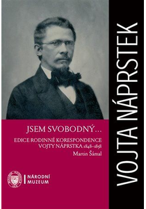 Jsem svobodný… Edice rodinné korespondence Vojty Náprstka 1848–1858