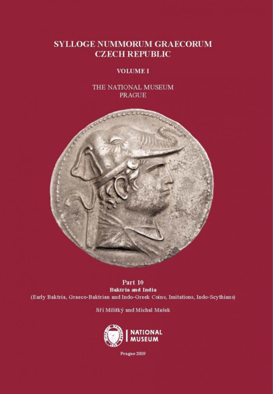 Sylloge Nummorum Graecorum. Czech Republic. Volume I. The National Museum, Prague. Part 10. Baktria and India (Early Baktria, Graeco-Baktrian and Indo-Greek Coins, Imitations, Indo-Scythians).