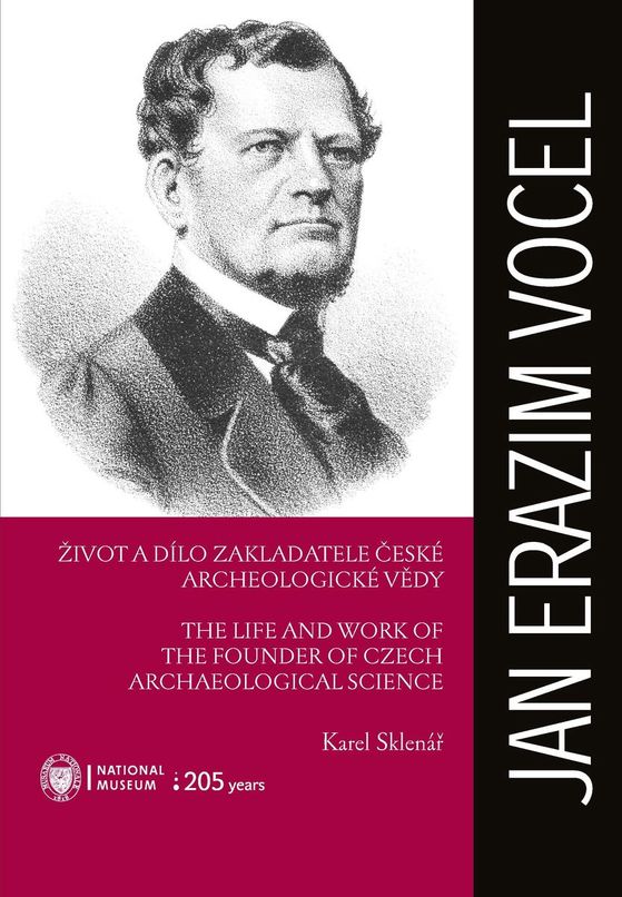 Jan Erazim Vocel. Život a dílo zakladatele české archeologické vědy