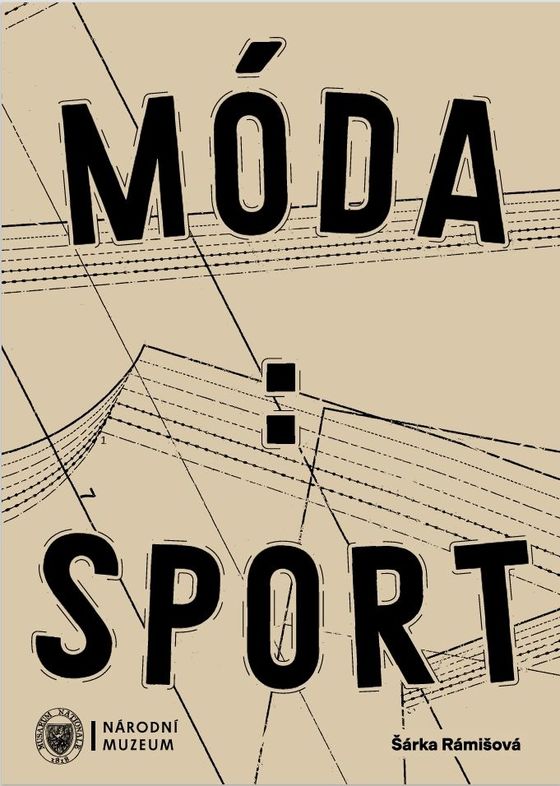 Móda : Sport. Vývoj tělovýchovného a sportovního odívaní na českém a československém území od 19. století do devadesátých let 20. století
