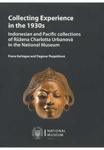 Collecting Experience in the 1930s. Indonesian and Pacific collections of Růžena Charlotta Urbanová in the National Museum