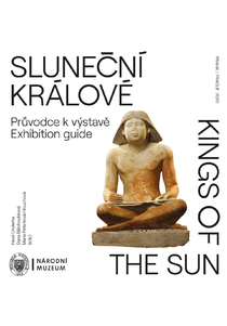 Sluneční králové. Průvodce k výstavě / Kings of the Sun. Exhibiton guide