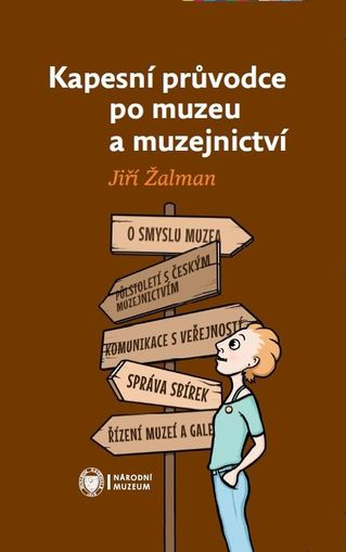 Kapesní průvodce po muzeu a muzejnictví (fiktivní rozhovor Jiřího Žalmana s muzejní elévkou)