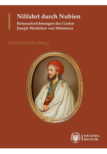 Nilfahrt durch Nubien. Reiseaufzeichnungen des Grafen Joseph Wratislaw von Mitrowicz