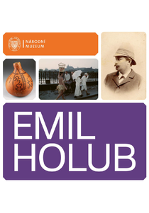 Emil Holub. Průvodce výstavou