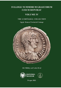 Sylloge Nummorum Graecorum. Czech Republic. Volume IV. The Luboš Král Collection. Egypt: Roman Provincial Coinage