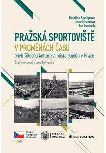 Pražská sportoviště v proměnách času aneb Tělesná kultura a místa paměti v Praze