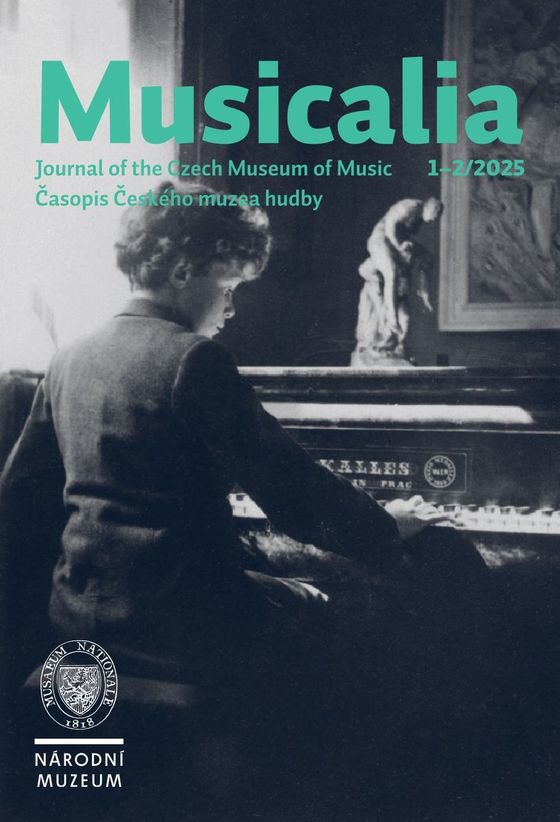 Musicalia. Journal of the Czech Museum of Music / Časopis Českého muzea hudby  2025, 17, 1-2