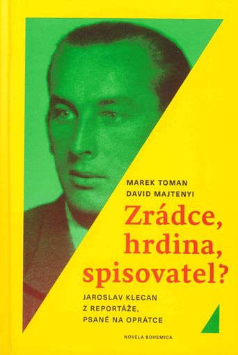 Zrádce, hrdina, spisovatel? Jaroslav Klecan z Reportáže, psané na oprátce
