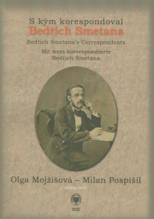 S kým korespondoval Bedřich Smetana / Bedřich Smetana’s Correspondents / Mit wem korrespondierte Bedřich Smetana