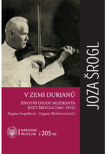 V zemi durianů. Životní osudy muzikanta Jozy Šrogla (1861–1924)