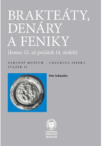 Brakteáty, denáry a feniky (konec 12. až počátek 14. století). Národní muzeum – Chaurova sbírka. Svazek II. 