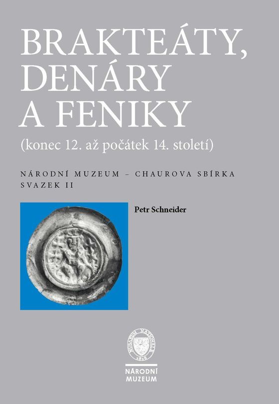 Brakteáty, denáry a feniky (konec 12. až počátek 14. století). Národní muzeum – Chaurova sbírka. Svazek II. 