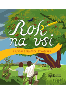 Rok na vsi. Průvodce mladých etnografů