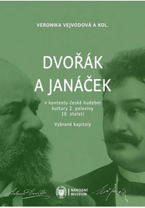Dvořák a Janáček v kontextu české hudební kultury 2. poloviny 19. století. Vybrané kapitoly