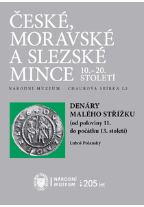 České, moravské a slezské mince 10.–20. století. Národní muzeum – Chaurova sbírka I.2. Denáry malého střížku (od poloviny 11. do počátku 13. století)
