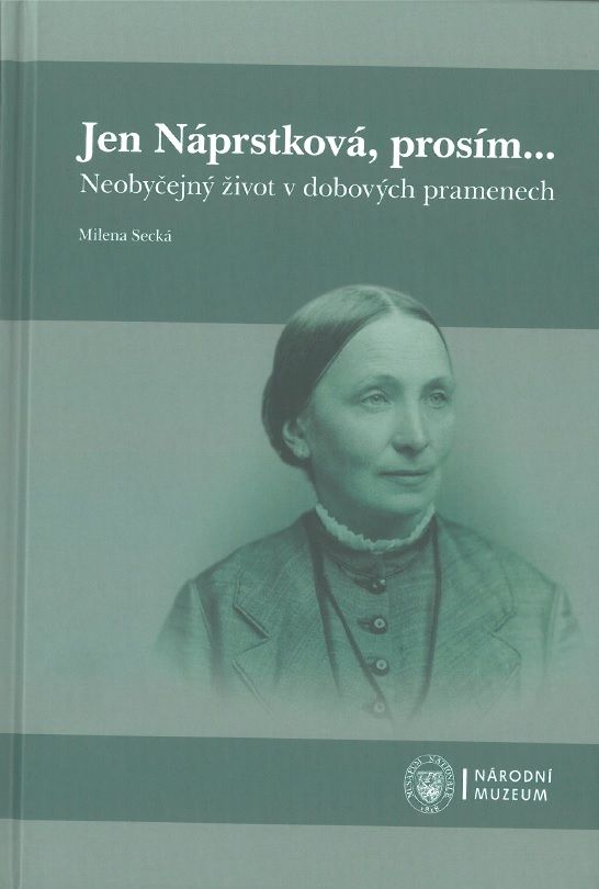 Jen Náprstková, prosím. Neobyčejný život v dobových pramenech