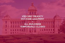 Národní muzeum je dočasně uzavřeno / The National Museum is temporarily closed