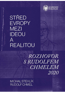 Střed Evropy mezi ideou a realitou. Rozhovor s Rudolfem Chmelem 