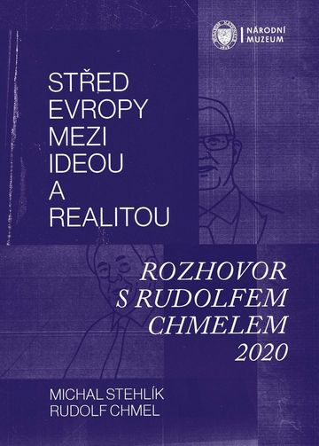 Střed Evropy mezi ideou a realitou. Rozhovor s Rudolfem Chmelem 