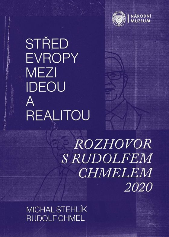 Střed Evropy mezi ideou a realitou. Rozhovor s Rudolfem Chmelem