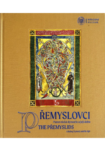 Přemyslovci. Panovnická dynastie a její doba / The Přemyslids. A Ruling Dynasty and Its Age