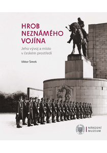 Hrob Neznámého vojína. Jeho vývoj a místo v českém prostředí