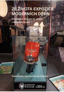 Ze života expozice moderních dějin. Poznámky k Dějinám 20. století v Národním muzeu