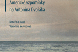 Nejraději mne tituloval indiánem – Národní muzeum vydalo vzpomínky přítele Antonína Dvořáka